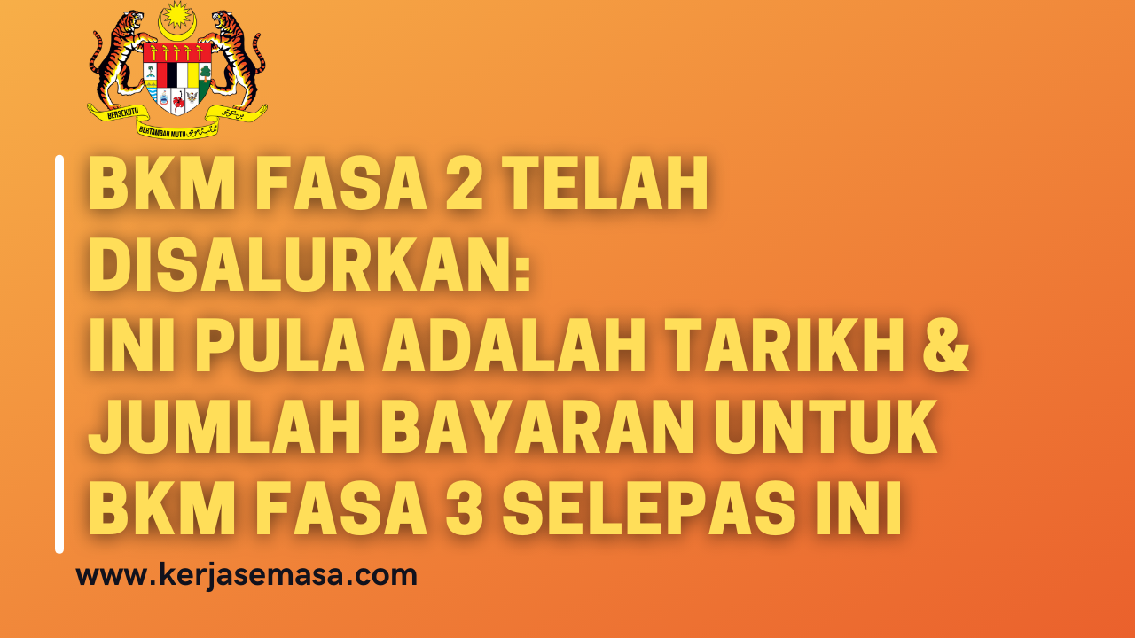 BKM Fasa 2 Telah Disalurkan: Ini Pula Adalah Tarikh & Jumlah Bayaran Untuk BKM Fasa 3 Selepas Ini BKM Fasa 2 Telah Disalurkan: Ini Pula Adalah Tarikh & Jumlah Bayaran Untuk BKM Fasa 3 Selepas Ini